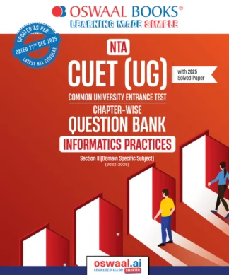 NTA CUET (UG) Chapter-wise Question Bank Informatics Practices For 2026 Exam (as per latest 27 Dec., notification) | PYQs & 400+ NCERT aligned MCQs |With Oswaal AI