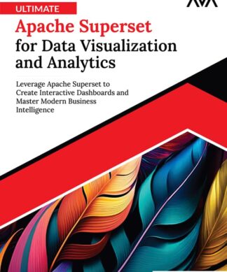 Ultimate Apache Superset for Data Visualization and Analytics