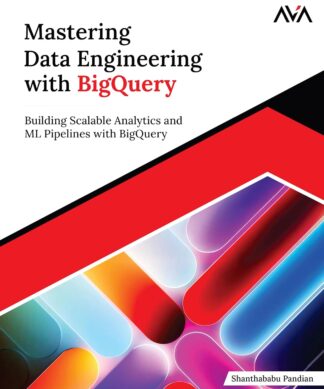 Mastering Data Engineering with BigQuery