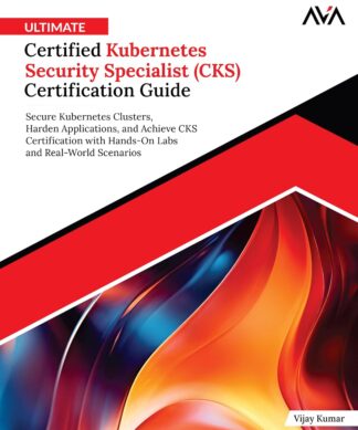 Ultimate Certified Kubernetes Security Specialist (CKS) Certification Guide
