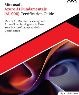 Microsoft Azure AI Fundamentals (AI-900) Certification Guide