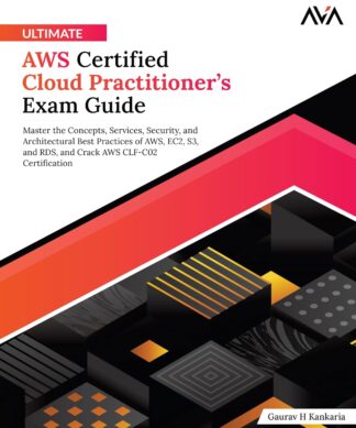 Ultimate AWS Certified Cloud Practitioner’s Exam Guide
