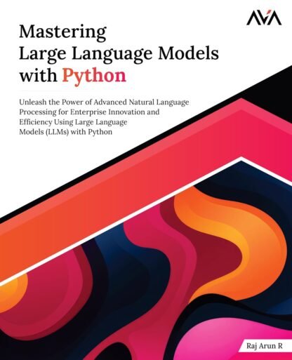 Mastering Large Language Models with Python - CABH - Caitanya Book House