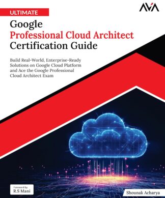 Ultimate Google Professional Cloud Architect Certification Guide