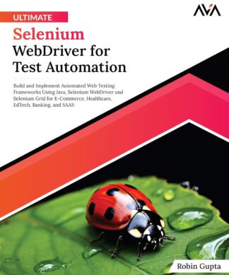 Ultimate Selenium WebDriver for Test Automation