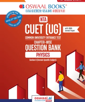 NTA CUET (UG) Chapter-wise Question Bank Physics For 2026 Exam (as per latest 27 Dec., notification) | PYQs & 800+ NCERT aligned MCQs |With Oswaal AI