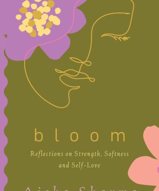 Bloom: Reflections on Strength, Softness and Self-Love