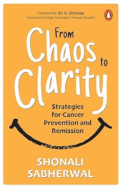 From Chaos to Clarity: Strategies for Cancer Prevention and Remission Kindle Edition
