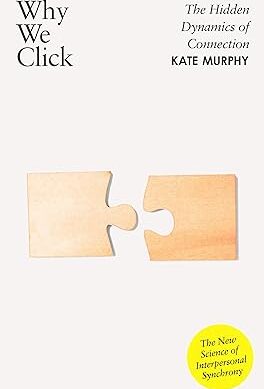Why We Click: The Hidden Dynamics of Connection: 'The New Science of Interpersonal Synchrony' Paperback – 27 January 2026