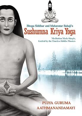 Sushumna Kriya Yoga | Meditation Made Simple, Guided by the Timeless Siddha Masters | By Pujya Guruma Aathmanandamayi