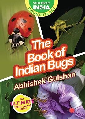 Wild About India: The Book of Indian Bugs
