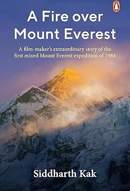 A Fire over Mount Everest Kindle Edition by Siddharth Kak (Author)  Format: Kindle Edition