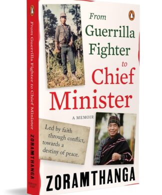 From Guerrilla Fighter to Chief Minister: A true political memoir of conflict, conviction, and leadership by Mizoram’s former Chief Minister Paperback – 10 January 2026 by Zoramthanga (Author)