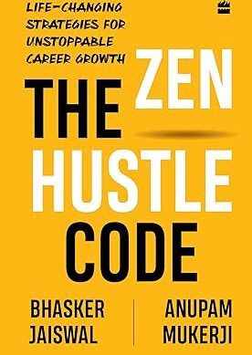 The Zen Hustle Code: Life-Changing Strategies for Unstoppable Career Growth
