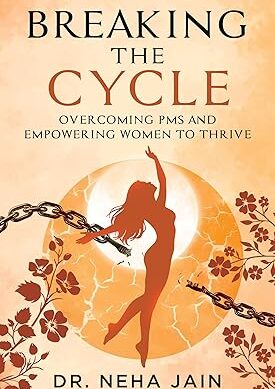 Breaking the Cycle: Overcoming PMS and Empowering Women to Thrive