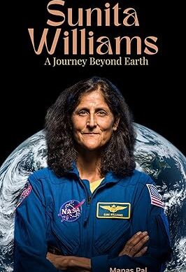 Sunita Williams: A Journey Beyond the Stars Kindle Edition by Manas Pal (Author)  Format: Kindle Edition