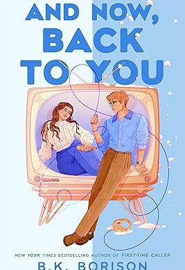 And Now, Back to You: The BRAND-NEW for 2026 cosy and nostalgic, opposites attract romance from the bestselling author of FIRST-TIME CALLER and ... Times bestselling author! (Heartstrings, 2