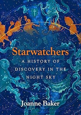 Starwatchers: A History of Discovery in the Night Sky Hardcover – 19 June 2025