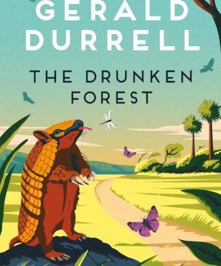 The Drunken Forest: A hilarious wildlife adventure memoir, from the author of My Family and Other Animals