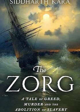 The Zorg: A Tale of Greed, Murder and the Abolition of Slavery Hardcover – 16 October 2025 by Siddharth Kara (Author)
