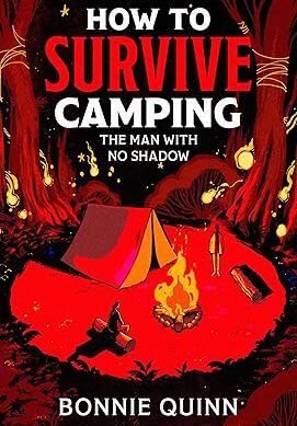 How to Survive Camping: The Man with No Shadow: A gruesomely funny and addictive must-read horror: Volume 1