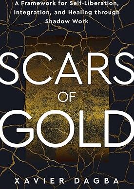 Scars of Gold: A Framework for Self-liberation, Integration, and Healing Through Shadow Work