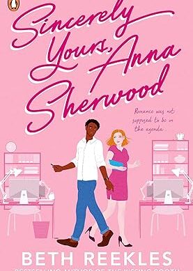 Sincerely Yours, Anna Sherwood: Discover the swoony new rom-com from the bestselling author of The Kissing Booth