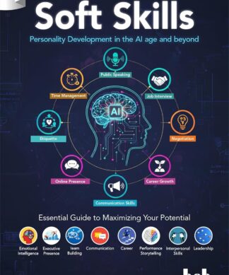 Soft Skills: Personality Development in the AI age and beyond - 4th Edition