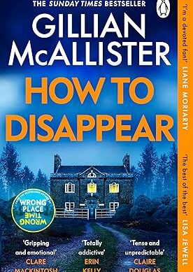 How to Disappear: The gripping psychological thriller with an ending that will take your breath away