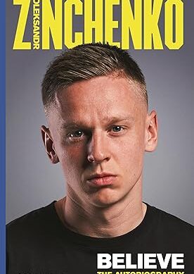 Believe: The Autobiography Hardcover – 17 December 2024 by Oleksandr Zinchenko (Author)