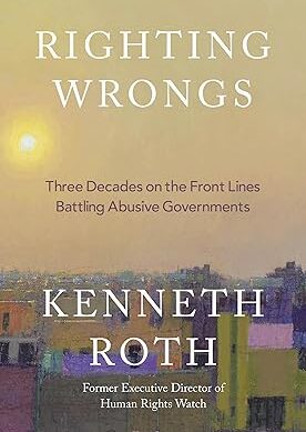 Righting Wrongs: Three Decades Leading Human Rights Watch Hardcover – 28 January 2025