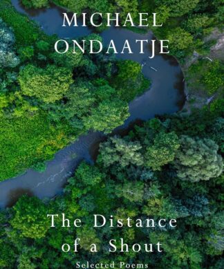 The Distance of a Shout: Selected Poems
