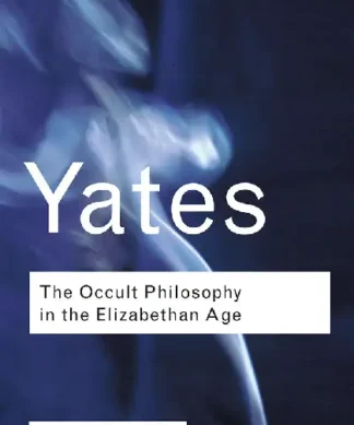 The Occult Philosophy In The Elizabethan Age