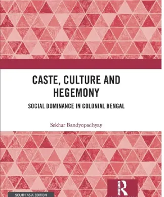 Caste Culture and Hegemony: Social Dominance in Colonial Bengal