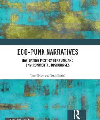 Eco-Punk Narratives: Navigating Post-Cyberpunk and Environmental Discourses
