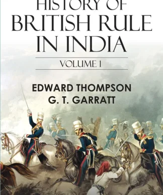 History of British Rule in India (VOL.1)