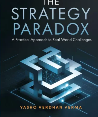 The Strategy Paradox: A Practical Approach to Real-World Challenges