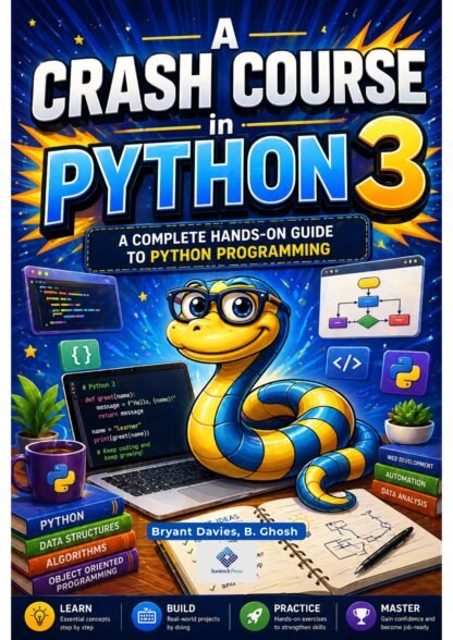 A Crash Course in Python 3 : A Complete Hands-On Guide to Python ...