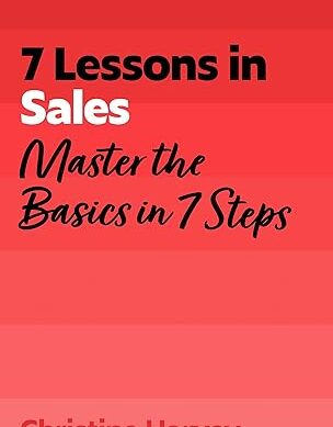 7 Lessons in Sales: Master the Basics of Selling in 7 Steps (TYW)