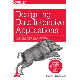 Designing Data-Intensive Applications: The Big Ideas Behind Reliable, Scalable, and Maintainable Systems 1st Edition