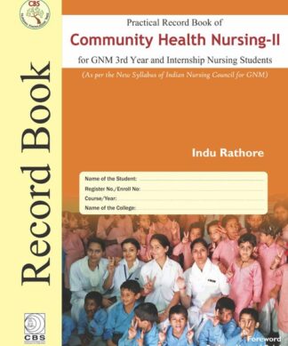 Practical Record Book of Community Health Nursing- II for GNM 3rd Year and Internship Nursing Students