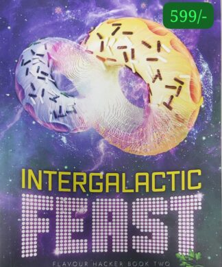 Intergalactic Feast: Flavour Hacker Book 2