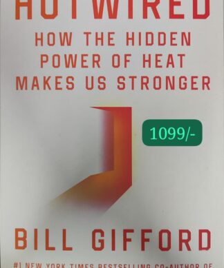 Hotwired: How the Hidden Power of Heat Makes Us Stronger