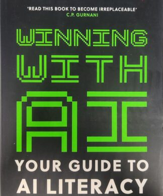 Winning with AI: Your Guide to AI Literacy Kindle Edition