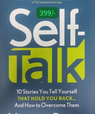 Self Talk: 10 Stories You Tell Yourself that Hold You Back…And How to Overcome Them Kindle Edition