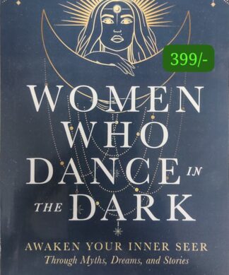 Women Who Dance in the Dark: Awaken Your Inner Seer Through Myths, Dreams, and Stories Kindle Edition by Athena Laz (Author)  Format: Kindle Edition