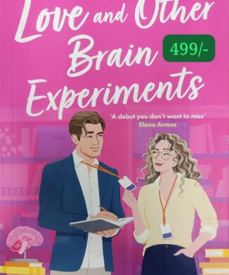 Love and Other Brain Experiments: A brand-new sizzling STEM rom-com, perfect for fans of rivals-to-lovers, fake dating and forced proximity