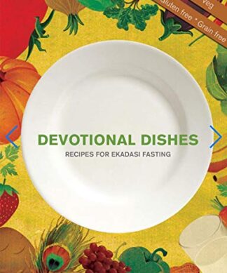 Devotional Dishes: Recipes for Ekadasi Fasting