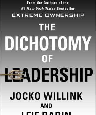 The Dichotomy of Leadership: Balancing the Challenges of Extreme Ownership to Lead and Win: 2