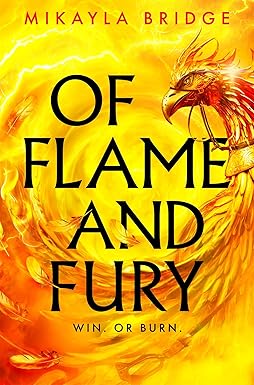 Of Flame and Fury: Racing. Phoenixes. Enemies-to-lovers Romance. Don't Miss the Hottest YA Fantasy of the Year!